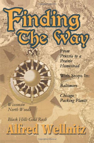 Cover for Alfred Wellnitz · Finding the Way: from Prussia to a Prairie Homestead (Paperback Book) (2004)