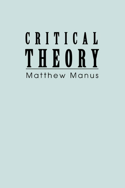 Critical Theory - Matthew Manus - Livros - iUniverse, Inc. - 9780595328901 - 19 de agosto de 2004