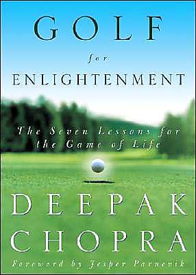 Golf for Enlightenment: the Seven Lessons for the Game of Life - Deepak Chopra - Kirjat - Harmony - 9780609603901 - tiistai 4. maaliskuuta 2003