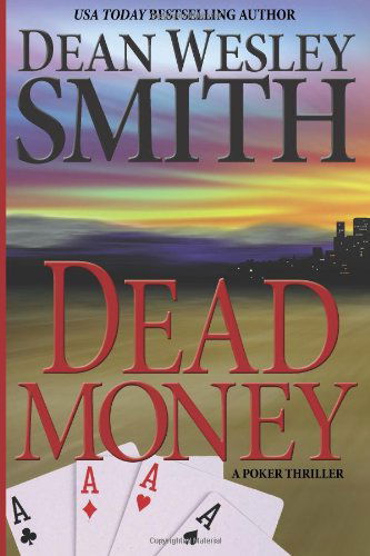 Dead Money - Dean Wesley Smith - Bøger - WMG Publishing - 9780615824901 - 13. juni 2013