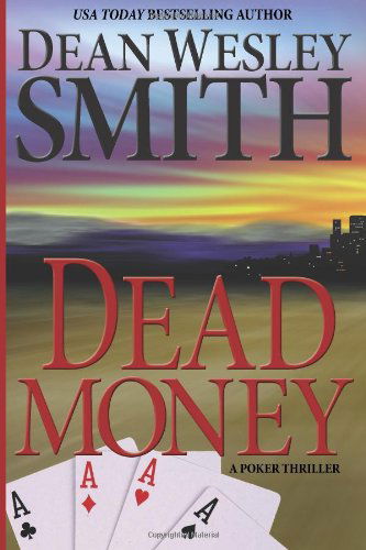 Dead Money - Dean Wesley Smith - Books - WMG Publishing - 9780615824901 - June 13, 2013