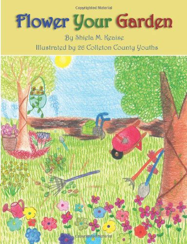 Cover for Shiela M. Keaise · Flower Your Garden (Paperback Book) (2009)