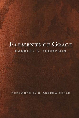 Cover for Barkley S. Thompson · Elements of Grace (Paperback Book) (2013)