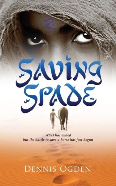 Cover for Deray Ogden · Saving Spade : WWI has ended but the battle to save a horse has just begun (Paperback Bog) (2017)