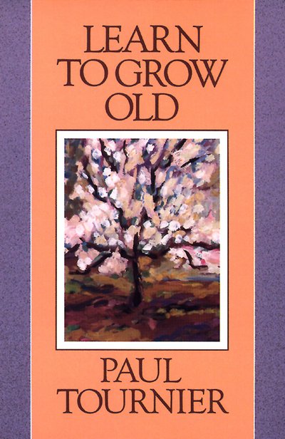 Cover for Paul Tournier · Learn to Grow Old (Paperback Book) (1991)