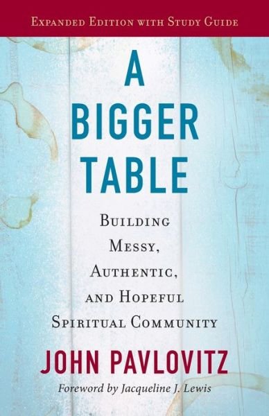 Cover for John Pavlovitz · Bigger Table, Expanded Edition with Study Guide (Book) (2020)