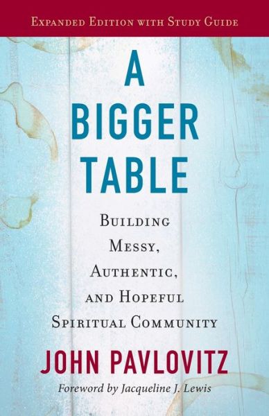 Cover for John Pavlovitz · Bigger Table, Expanded Edition with Study Guide (Buch) (2020)