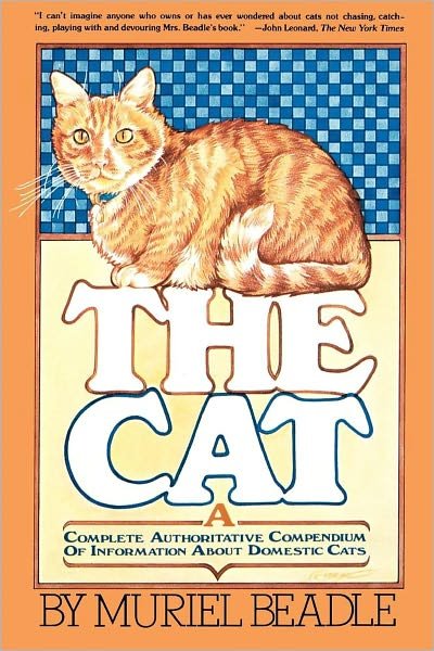 Cover for Muriel Beadle · The Cat: a Complete Authoritative Compendium of Information About Domestic Cats (Paperback Book) (1979)