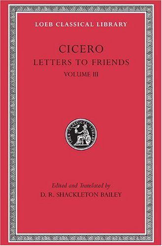 Cover for Cicero · Letters to Friends, Volume III: Letters 281–435 - Loeb Classical Library (Hardcover bog) (2001)