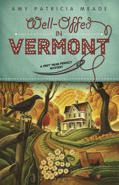 Well-offed in Vermont: A Pret' Near Perfect Mystery - Amy Patricia Meade - Books - Llewellyn Publications,U.S. - 9780738725901 - November 11, 2011