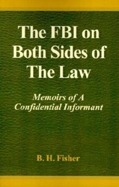 Cover for B. H. Fisher · The FBI on Both Sides of The Law (Inbunden Bok) (1984)