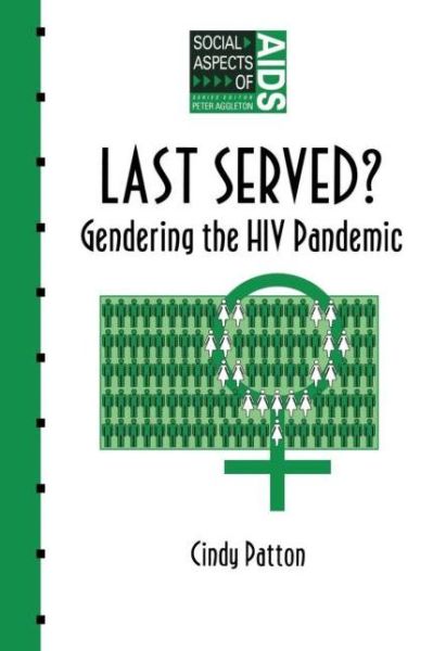 Cindy Patton · Last Served?: Gendering the HIV Pandemic - Social Aspects of AIDS (Taschenbuch) (1994)