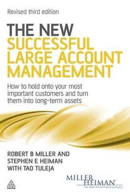 Cover for Robert B Miller · The New Successful Large Account Management: How to Hold onto Your Most Important Customers and Turn Them into Long Term Assets (Paperback Book) [3 Revised edition] (2011)