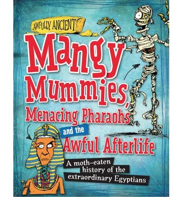 Cover for Kay Barnham · Awfully Ancient: Mangy Mummies, Menacing Pharoahs and Awful Afterlife: A moth-eaten history of the extraordinary Egyptians - Awfully Ancient (Innbunden bok) (2014)