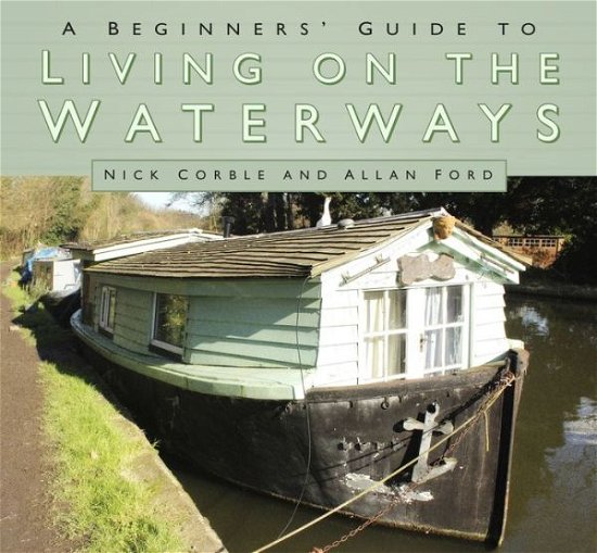 Cover for Nick Corble · A Beginners' Guide to Living on the Waterways: Towpath Guide (Paperback Book) (2017)