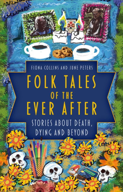 Cover for Fiona Collins · Folk Tales of the Ever After: Stories about Death, Dying and Beyond (Hardcover Book) (2023)