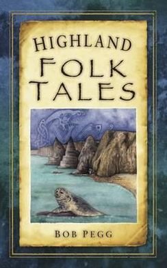 Cover for Bob Pegg · Highland Folk Tales (Paperback Bog) (2012)