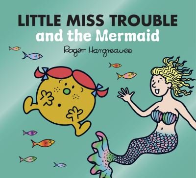 Cover for Adam Hargreaves · Little Miss Trouble and the Mermaid - Mr. Men &amp; Little Miss Magic (Taschenbuch) (2021)
