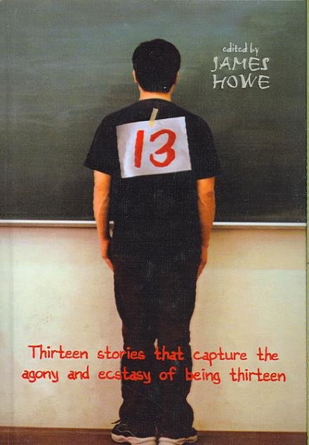 Cover for James Howe · 13: Thirteen Stories That Capture the Agony and Ecstasy of Being Thirteen (Taschenbuch) (2006)