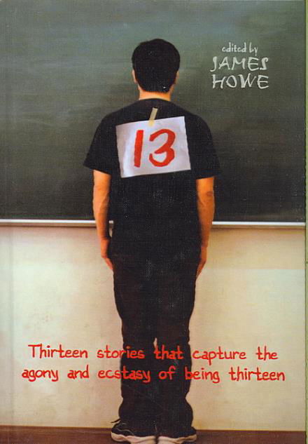 Cover for James Howe · 13: Thirteen Stories That Capture the Agony and Ecstasy of Being Thirteen (Paperback Book) (2006)