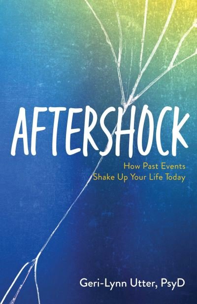 Cover for Dr. Geri-Lynn Utter · Aftershock: How Past Events Shake Up Your Life Today (Paperback Book) (2023)