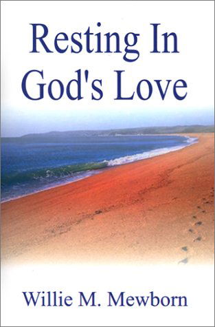 Cover for Willie Mewborn · Resting in God's Love! (Paperback Book) (2001)
