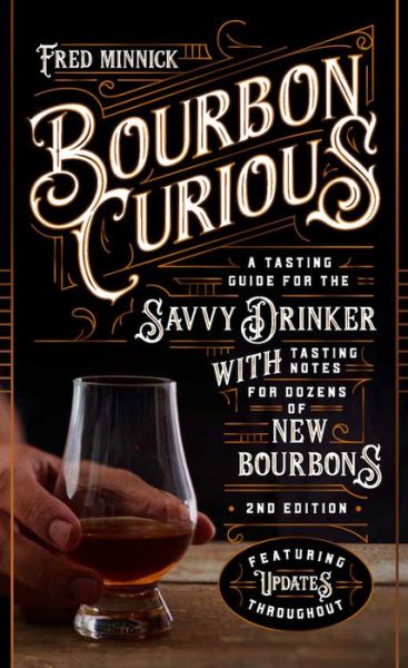 Cover for Fred Minnick · Bourbon Curious: A Tasting Guide for the Savvy Drinker with Tasting Notes for Dozens of New Bourbons (Hardcover Book) [Second Edition, New edition] (2019)