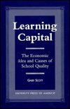 Cover for Gary Scott · Learning Capital: The Economic Idea and Causes of School Quality (Pocketbok) (1996)