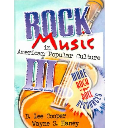 Rock Music in American Popular Culture III: More Rock 'n' Roll Resources - Frank Hoffmann - Kirjat - Taylor & Francis Inc - 9780789004901 - tiistai 3. elokuuta 1999