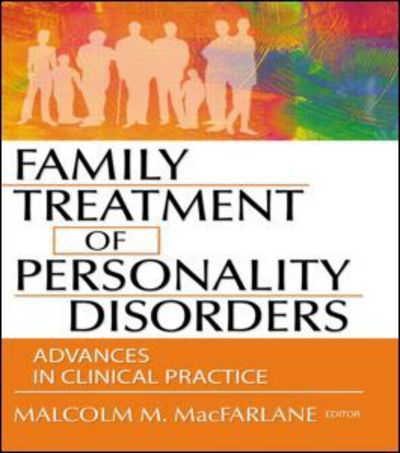 Cover for Malcolm M. Macfarlane · Family Treatment of Personality Disorders: Advances in Clinical Practice (Paperback Book) (2004)