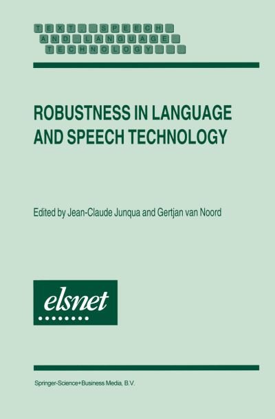 Robustness in Language and Speech Technology - Text, Speech and Language Technology - Gertjan Van Noord - Bøger - Springer - 9780792367901 - 28. februar 2001