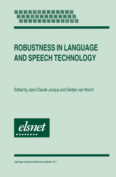 Robustness in Language and Speech Technology - Text, Speech and Language Technology - Gertjan Van Noord - Livros - Springer - 9780792367901 - 28 de fevereiro de 2001