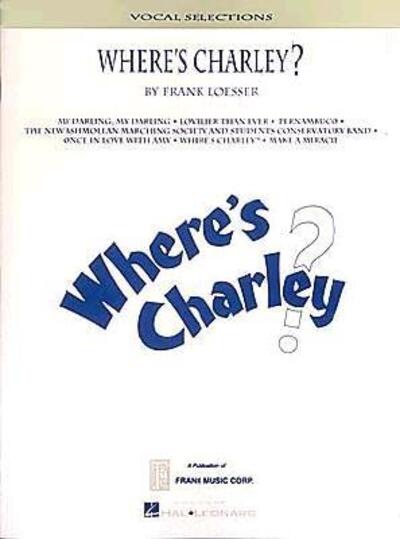 Where's Charley - Frank Loesser - Kirjat - Hal Leonard Publishing Corporation - 9780793542901 - tiistai 1. maaliskuuta 1983