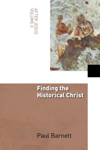 Cover for Paul Barnett · Finding the Historical Christ - After Jesus (Taschenbuch) (2009)