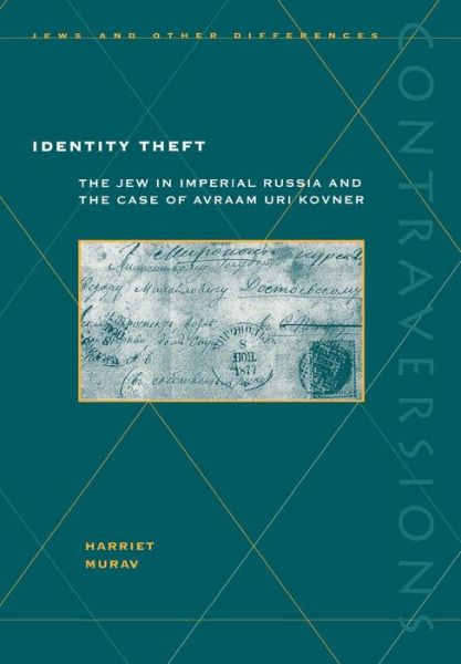 Cover for Harriet Murav · Identity Theft: The Jew in Imperial Russia and the Case of Avraam Uri Kovner - Contraversions: Jews and Other Differences (Gebundenes Buch) (2003)