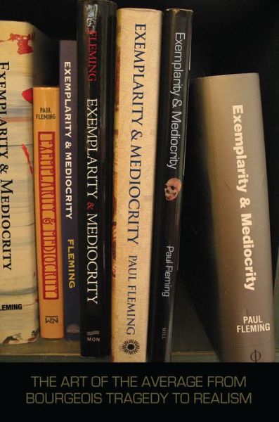 Cover for Paul Fleming · Exemplarity and Mediocrity: The Art of the Average from Bourgeois Tragedy to Realism (Hardcover Book) (2008)