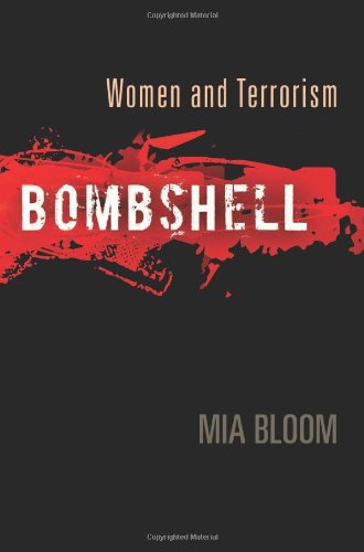 Bombshell: Women and Terrorism - Mia Bloom - Books - University of Pennsylvania Press - 9780812243901 - September 6, 2011