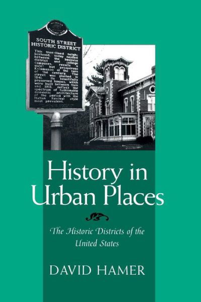 Cover for David Hamer · History in Urban Places: Historic Districts of the United States - Urban Life &amp; Urban Landscape S. (Taschenbuch) (1998)