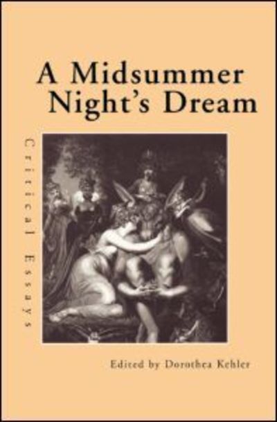 Cover for Dorothea Kehler · A Midsummer Night's Dream: Critical Essays - Shakespeare Criticism (Paperback Book) (2000)