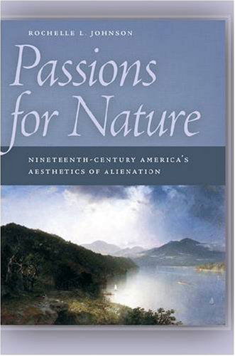 Cover for Rochelle L. Johnson · Passions for Nature: Nineteenth-Century America's Aesthetics of Alienation (Paperback Book) (2009)