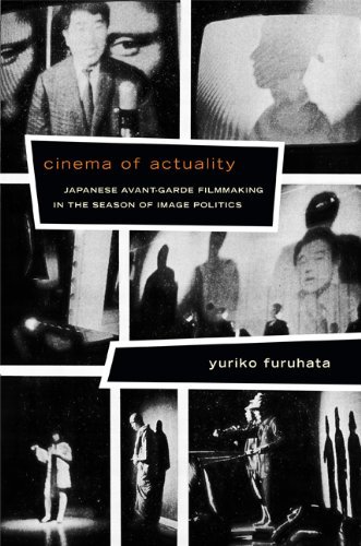 Cover for Yuriko Furuhata · Cinema of Actuality: Japanese Avant-Garde Filmmaking in the Season of Image Politics - Asia-Pacific: Culture, Politics, and Society (Hardcover Book) (2013)