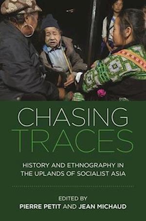 Cover for Chasing Traces: History and Ethnography in the Uplands of Socialist Asia (Paperback Book) (2025)