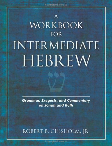 Cover for Robert B Chisholm · A Workbook for Intermediate Hebrew: Grammar, Exegesis, and Commentary on Jonah and Ruth (Paperback Book) [Workbook edition] (2006)