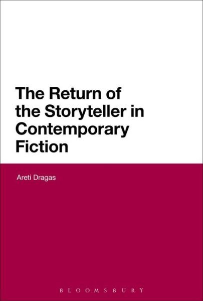 Cover for Dragas, Dr Areti (University of Durham, UK) · The Return of the Storyteller in Contemporary Fiction (Hardcover Book) (2014)