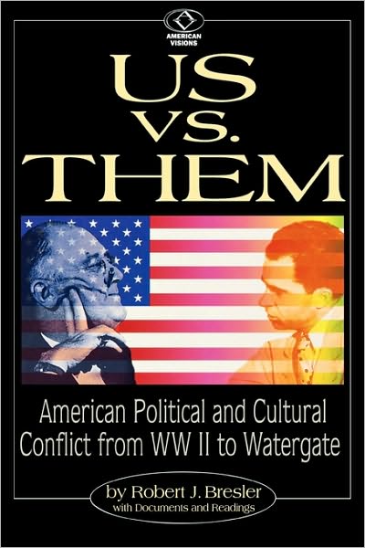 Cover for Robert J. Bresler · Us vs. Them: American Political and Cultural Conflict from WWII to Watergate - American Visions: Readings in American Culture (Paperback Book) (1999)