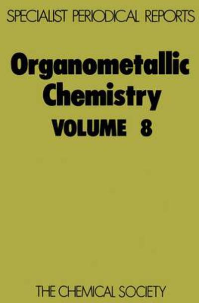 Organometallic Chemistry: Volume 8 - Specialist Periodical Reports - Royal Society of Chemistry - Books - Royal Society of Chemistry - 9780851866901 - July 1, 1980