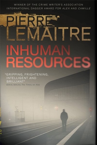 Cover for Pierre Lemaitre · Inhuman Resources: NOW A MAJOR NETFLIX SERIES STARRING ERIC CANTONA (Inbunden Bok) (2018)