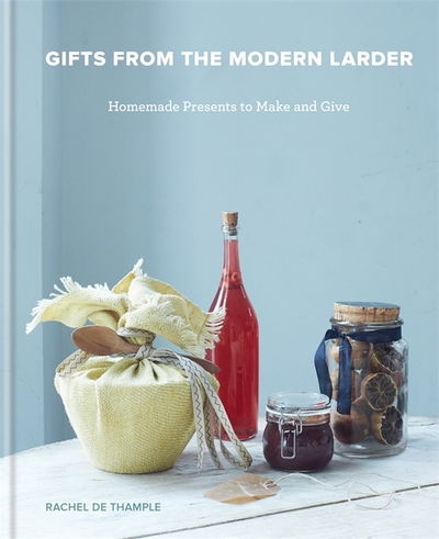 Cover for Rachel De Thample · Gifts from the Modern Larder: Homemade Presents to Make and Give (Hardcover Book) (2019)