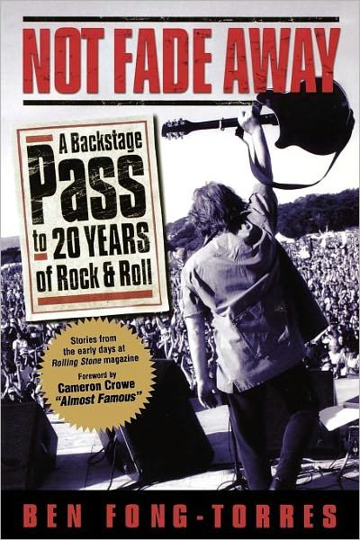 Not Fade Away: a Backstage Pass to 20 Years of Rock 'n' Roll - Ben Fong-torres - Böcker - Backbeat Books - 9780879305901 - 1 november 1999