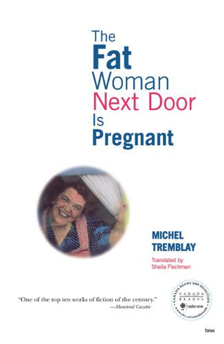 Cover for Michel Tremblay · The Fat Woman Next Door Is Pregnant - Chronicles of the Plateau Mont Royal (Paperback Book) (1981)